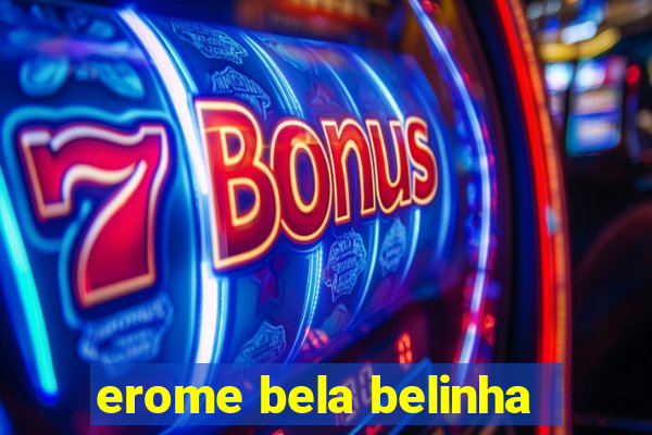 erome bela belinha